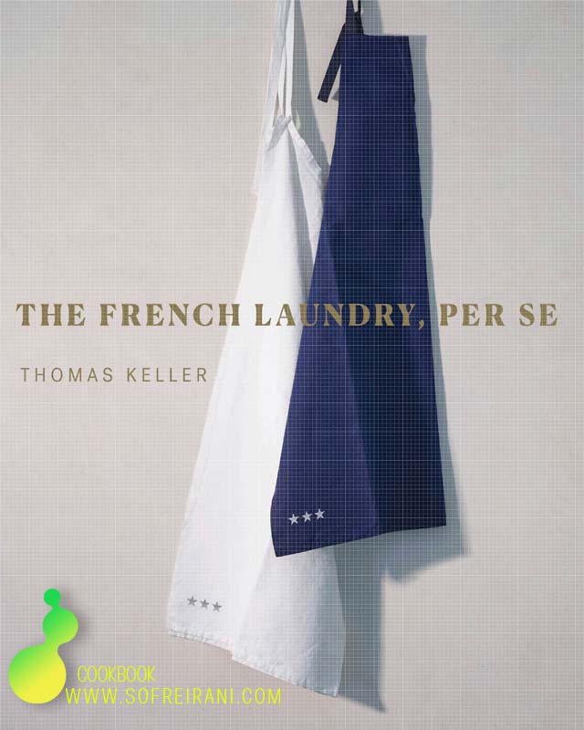 کتاب آموزش آشپزی فرانسوی The French Laundry Per Se by Thomas Keller